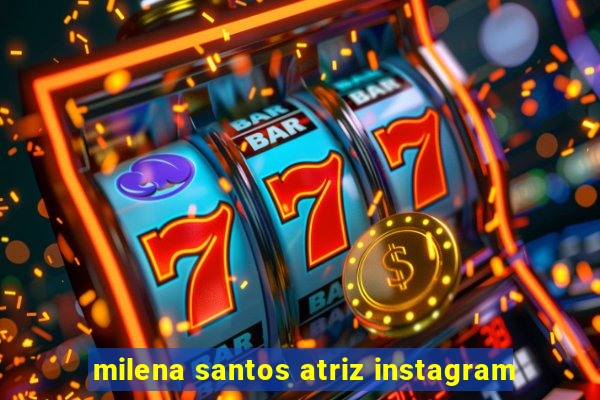 milena santos atriz instagram